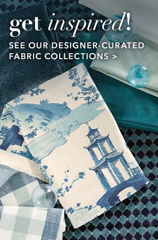 see our designer-curated fabric collections